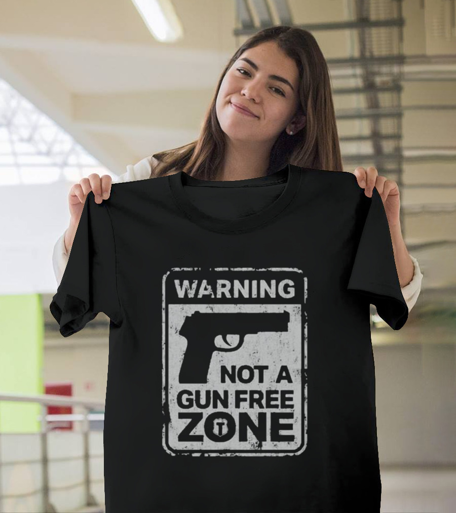 WARNING NOT A GUN FREE ZONE T-Shirt