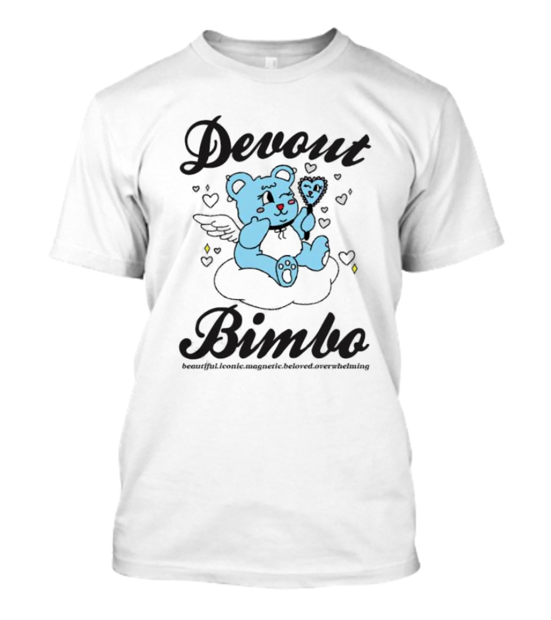 Devout Bimbo Beautiful Iconic Magnetic Beloved Overwhelming T-Shirt