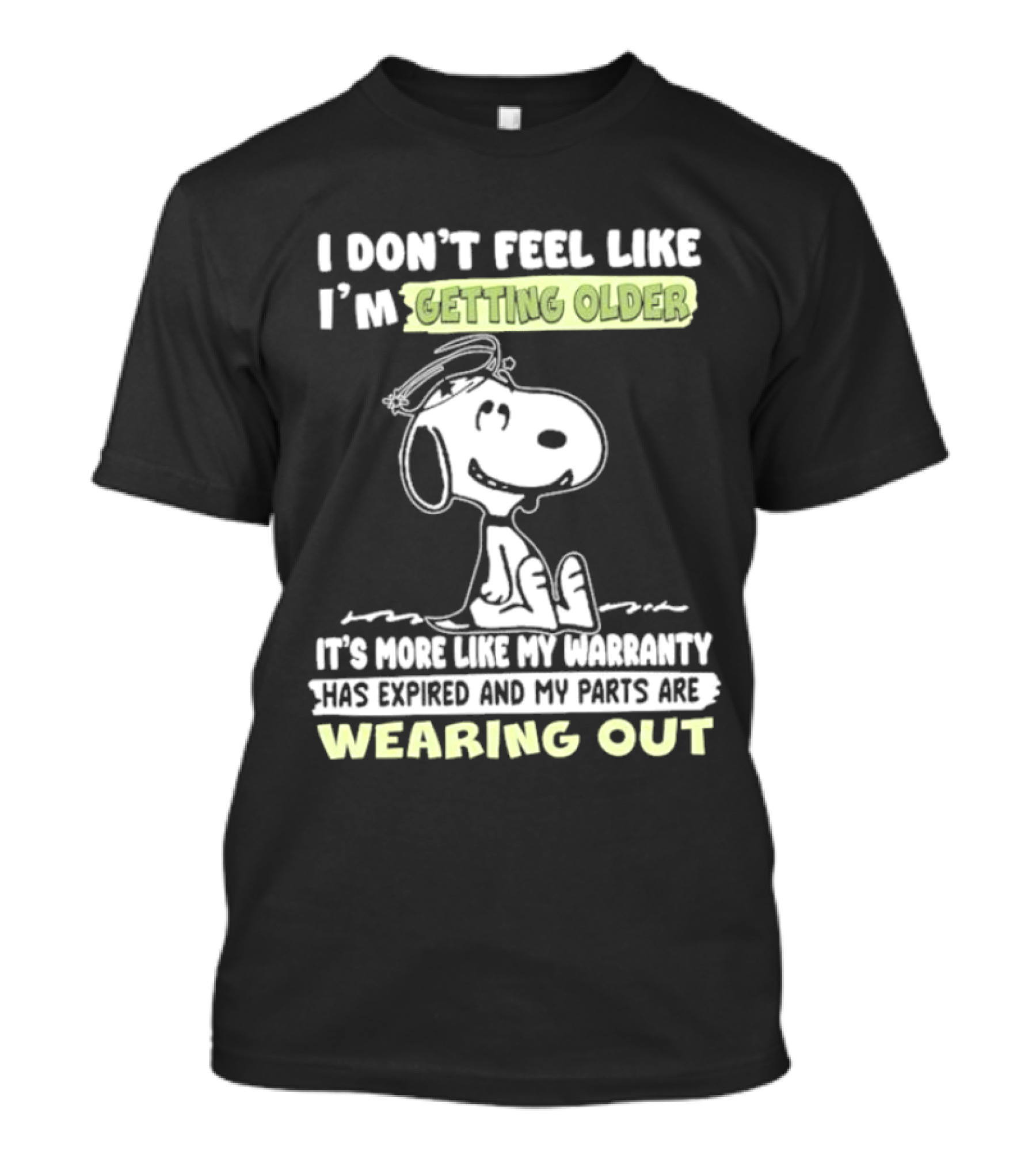Snoopy I Don’t Feel Like I’m Getting Older Warranty Expired Parts Wearing Out T-Shirt