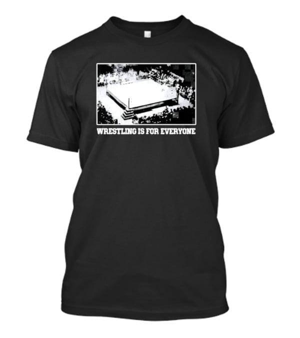 Wrestling Is For Everyone Classic Ring Crowd T-Shirt
