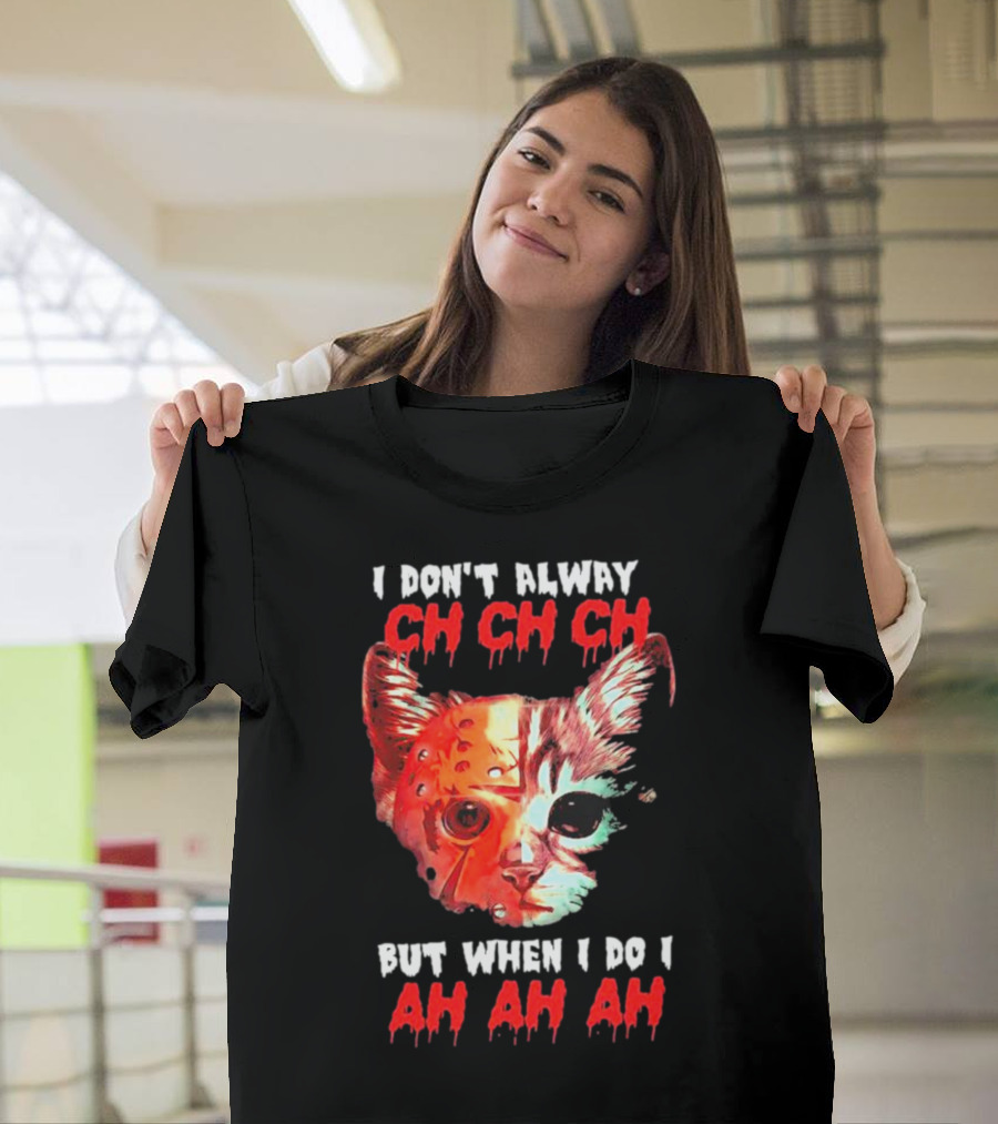 I Don't Always Ch Ch Ch But When I Do I Ah Ah Ah Cat Hockey Mask T-Shirt