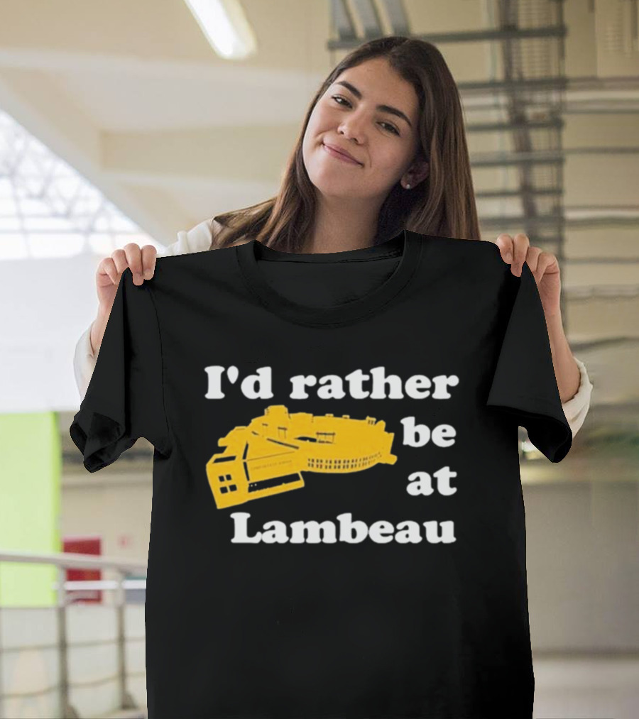 I'd Rather Be At Lambeau Stadium Illustration Classic Phrase T-Shirt