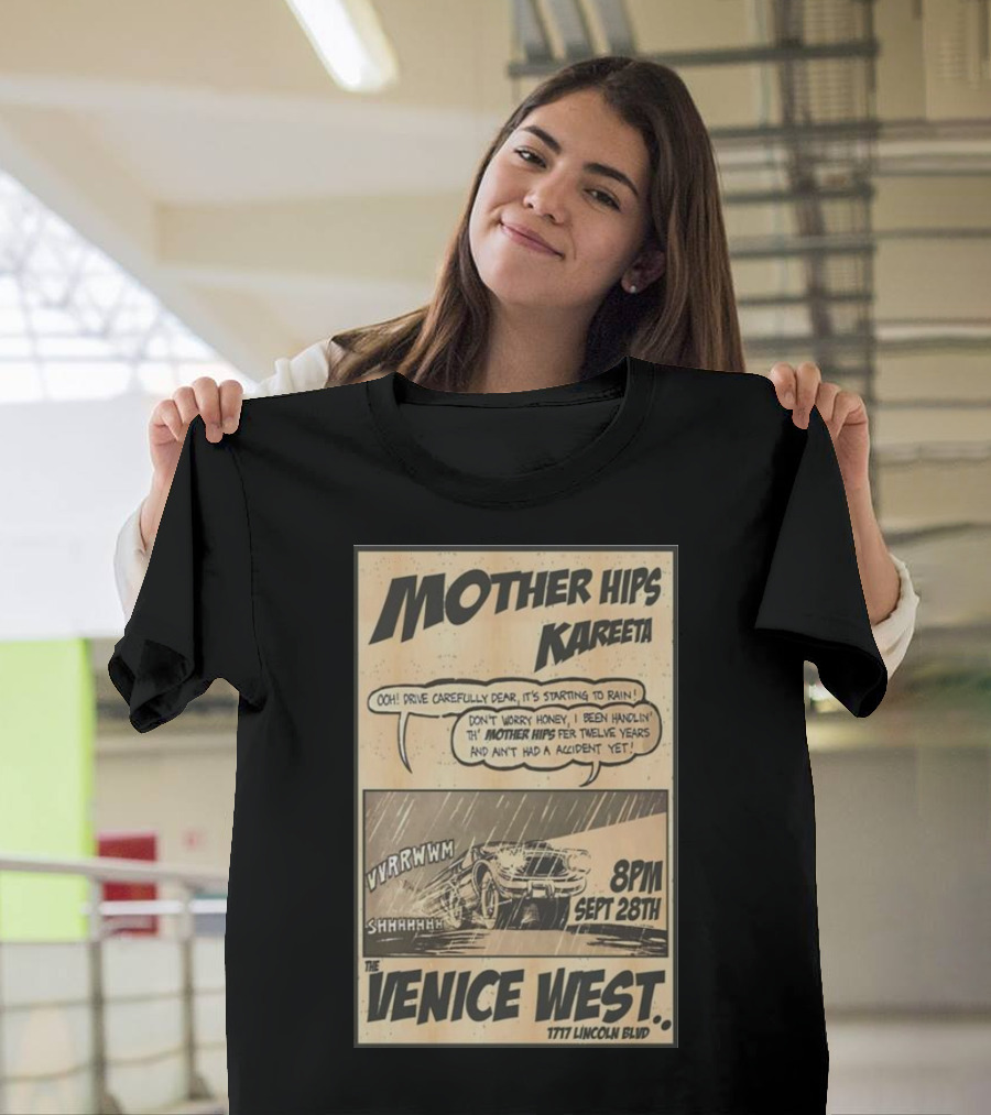 Mother Hips Kareeta Live At The Venice West 8PM Sept 28th 7777 Lincoln Blvd T-Shirt