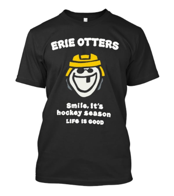 Erie Otters Smile It's Hockey Season Life Is Good T-Shirt