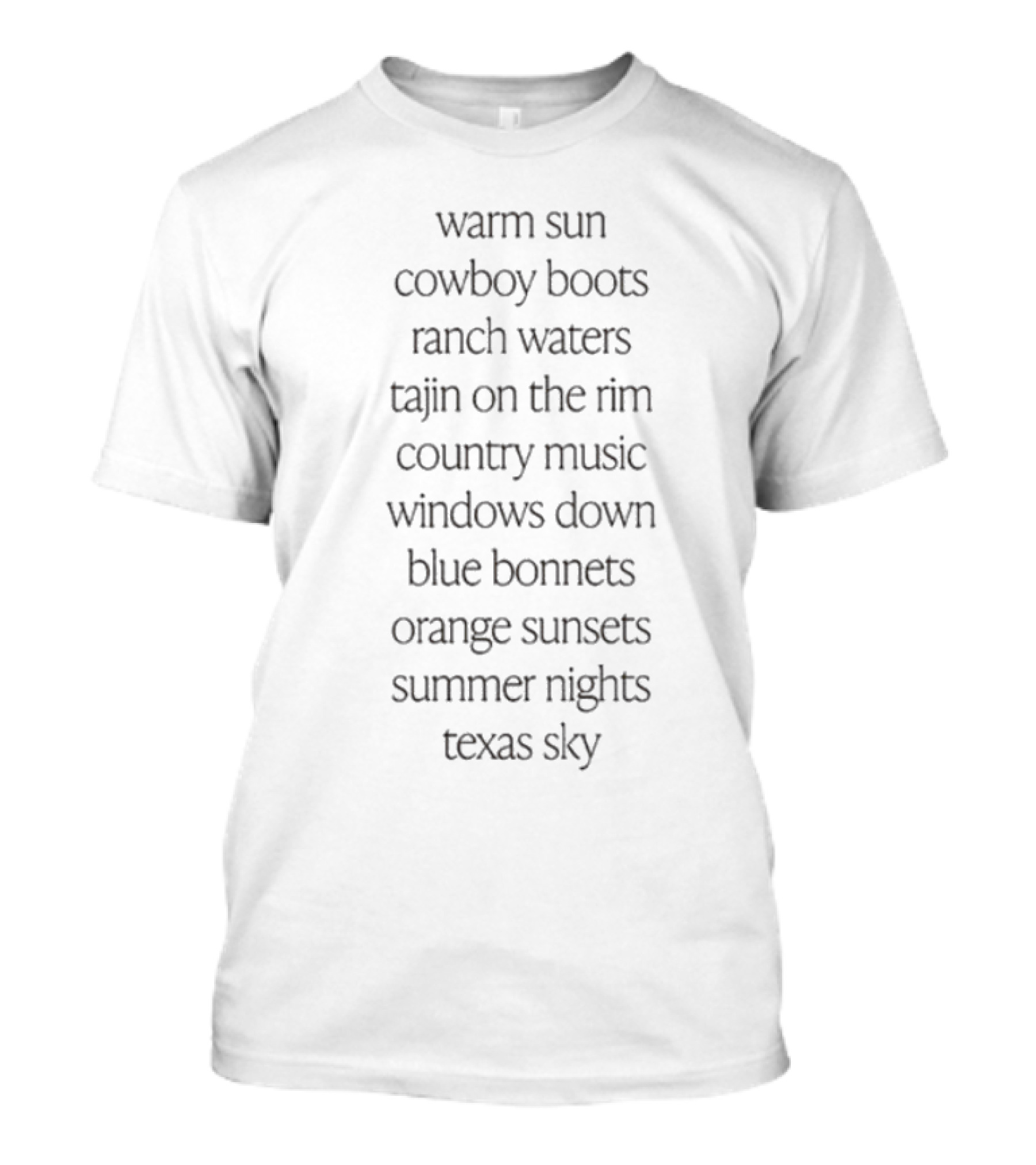 Warm Sun Cowboy Boots Ranch Waters Tajin On The Rim Country Music Windows Down Blue Bonnets Orange Sunsets Summer Nights Texas Sky T-Shirt