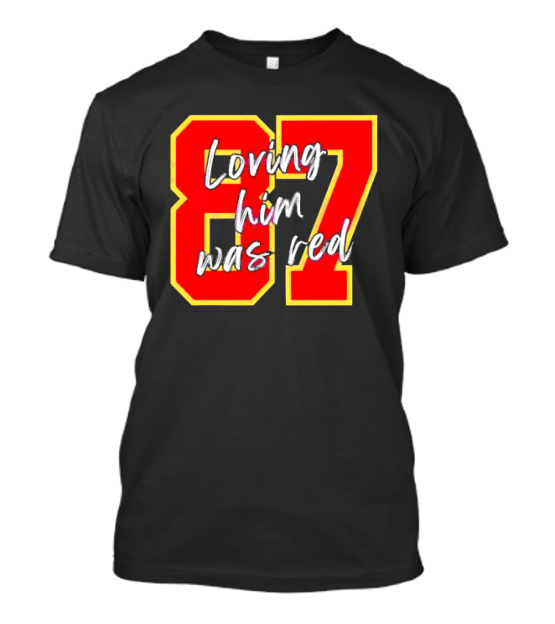87 Loving Him Was Red Kansas City Football Chiefs Fan T-Shirt