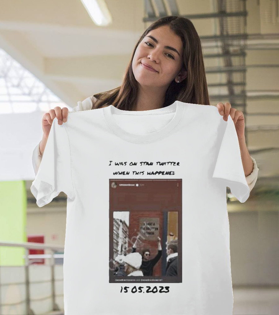 I Was On Stan Twitter When This Happened 15.05.2023 Got A Tumor T-Shirt