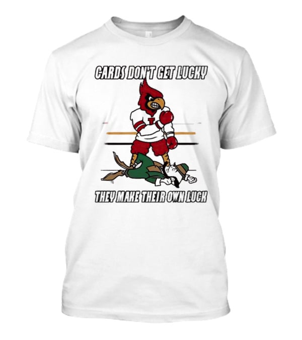 Cards Don't Get Lucky They Make Their Own Luck T-Shirt