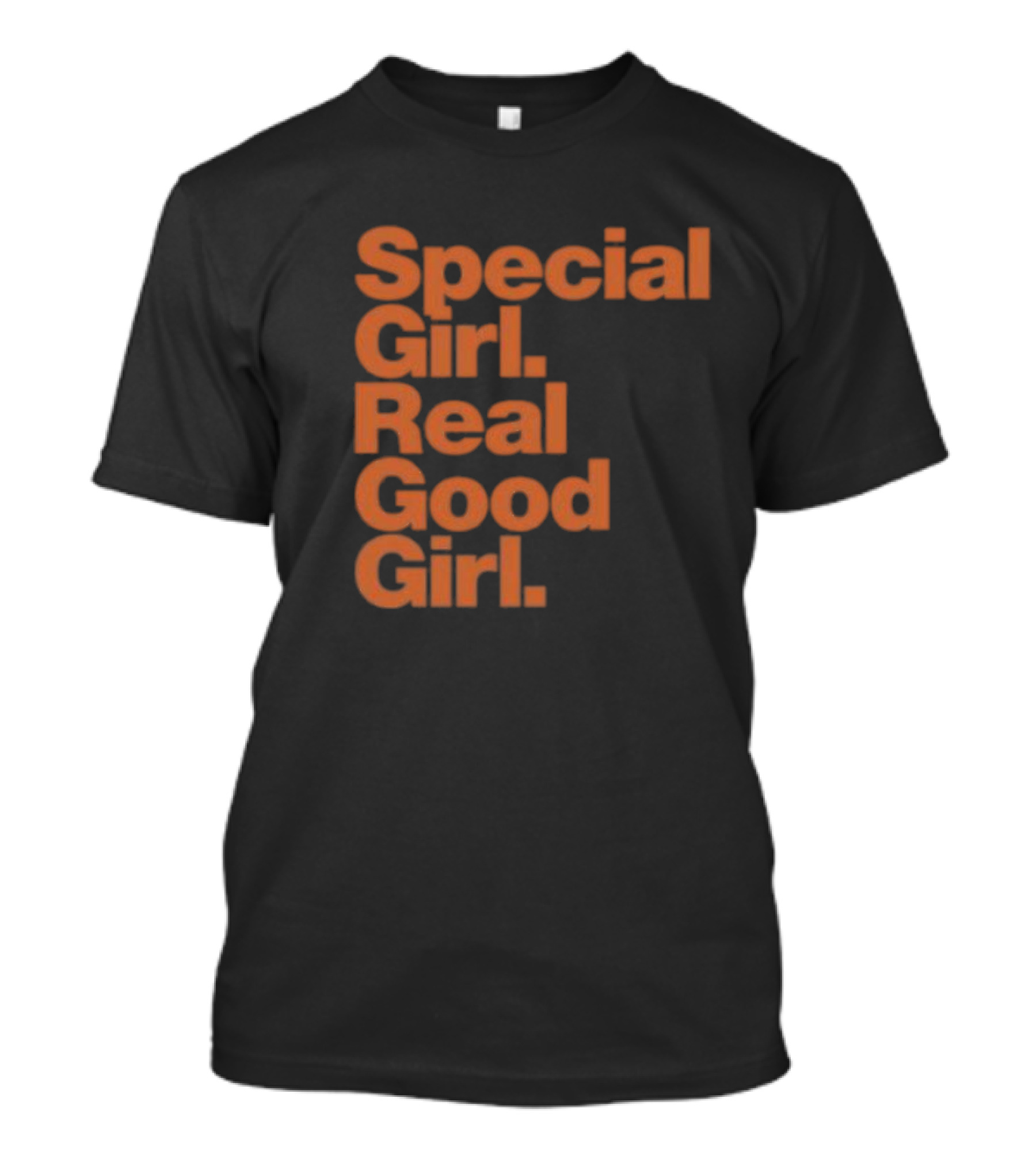 Special Girl Real Good Girl T-Shirt