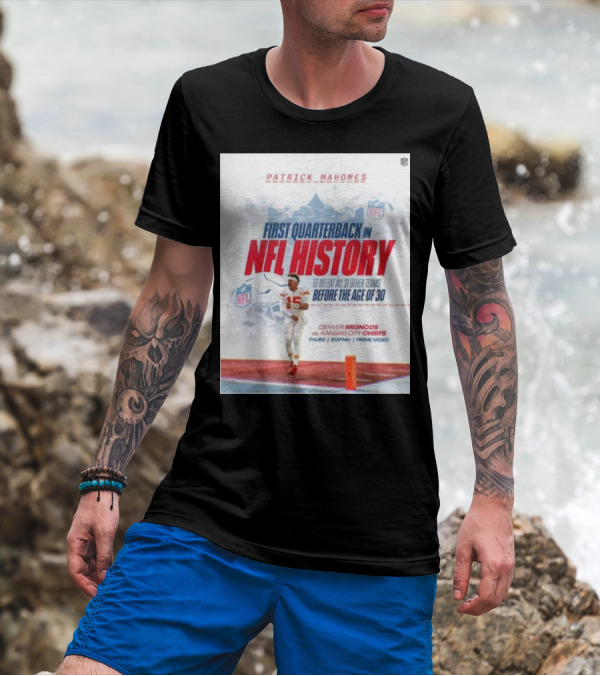 Patrick Mahomes First Quarterback In NFL History To Defeat All 31 Other Teams Before The Age Of 30 Denver Broncos Vs Kansas City Chiefs T-Shirt