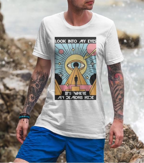Look Into My Eyes It's Where My Demons Hide Celestial Eye And Pyramid Scene T-Shirt
