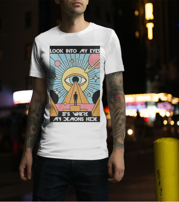 Look Into My Eyes It's Where My Demons Hide Celestial Eye And Pyramid Scene T-Shirt