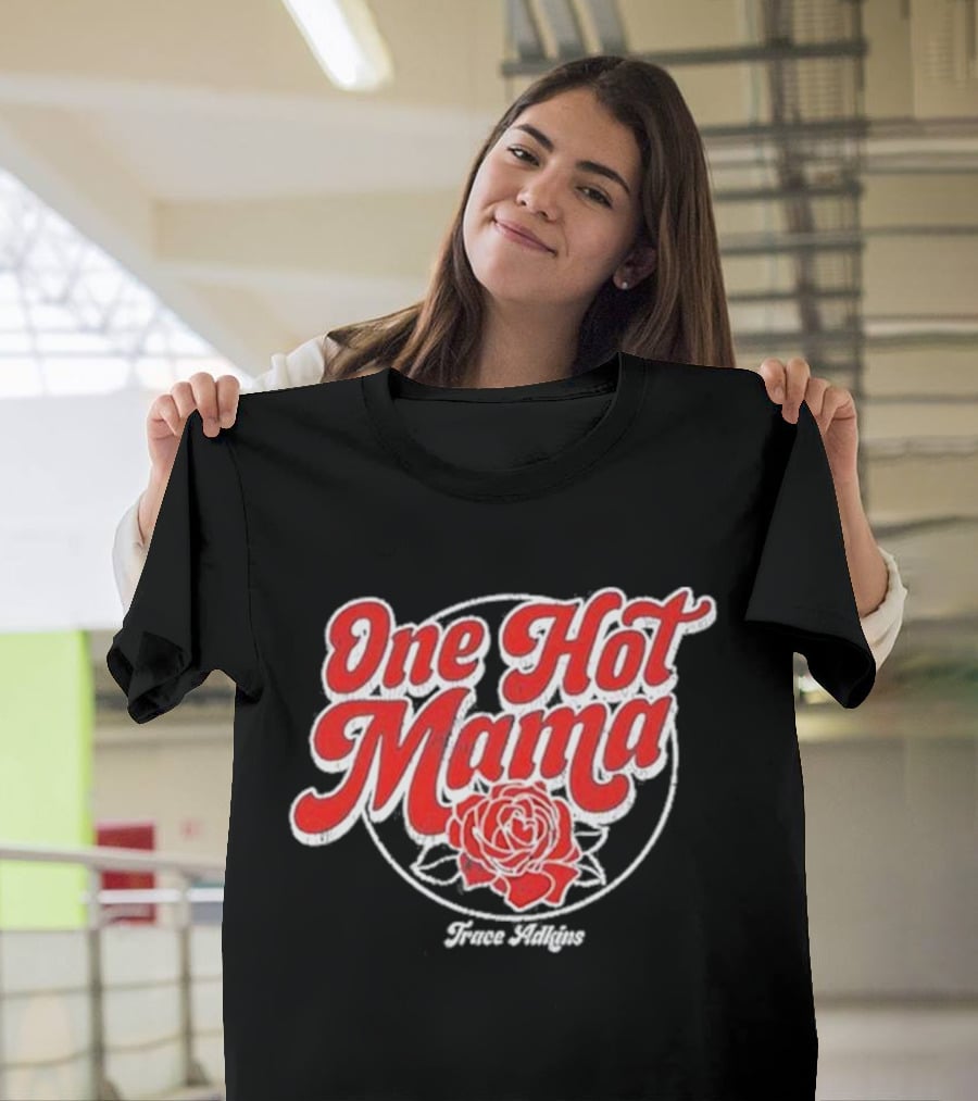One Hot Mama One Hot Mama Trace Adkins T-Shirt