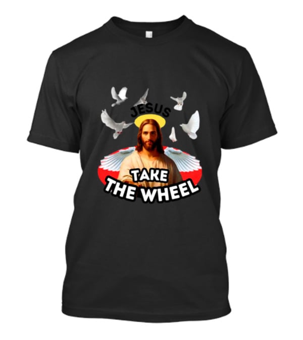 Jesus Take The Wheel With Dove T-Shirt