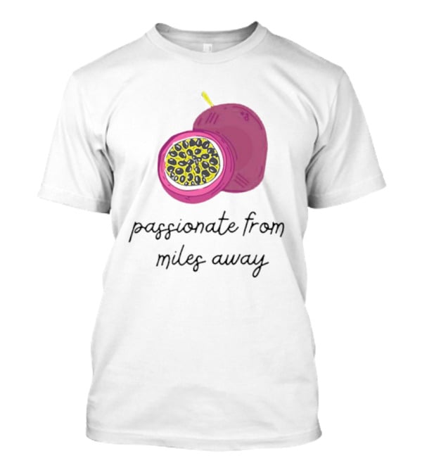 Passionfruit Drake Passionate From Miles Away T-Shirt
