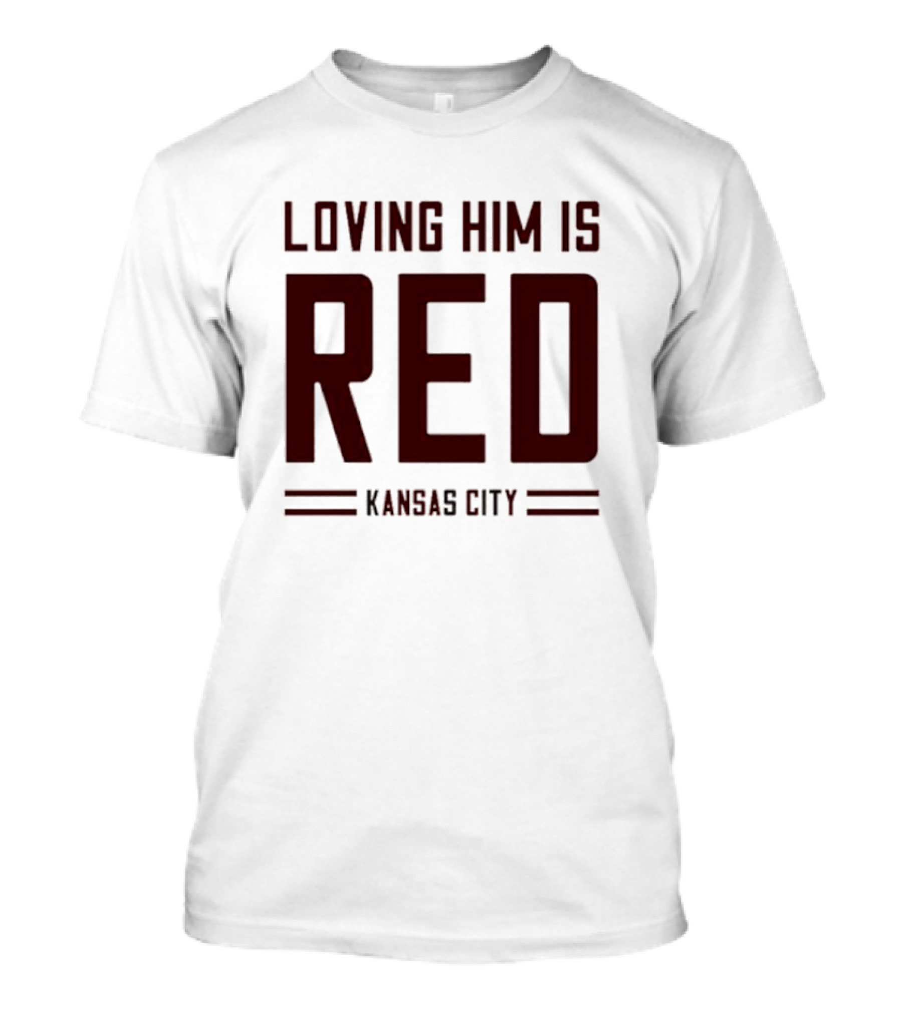 Loving Him Is Red Kansas City Chiefs Fan T-Shirt