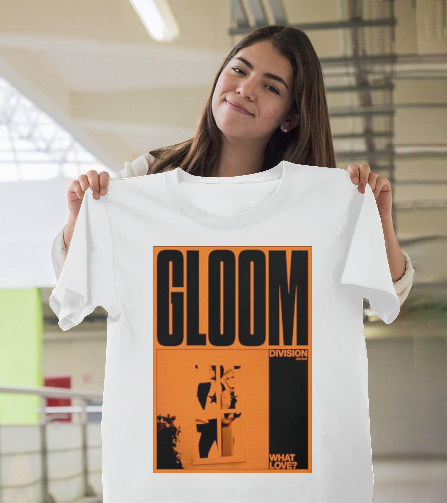Gloom Division What Love? T-Shirt