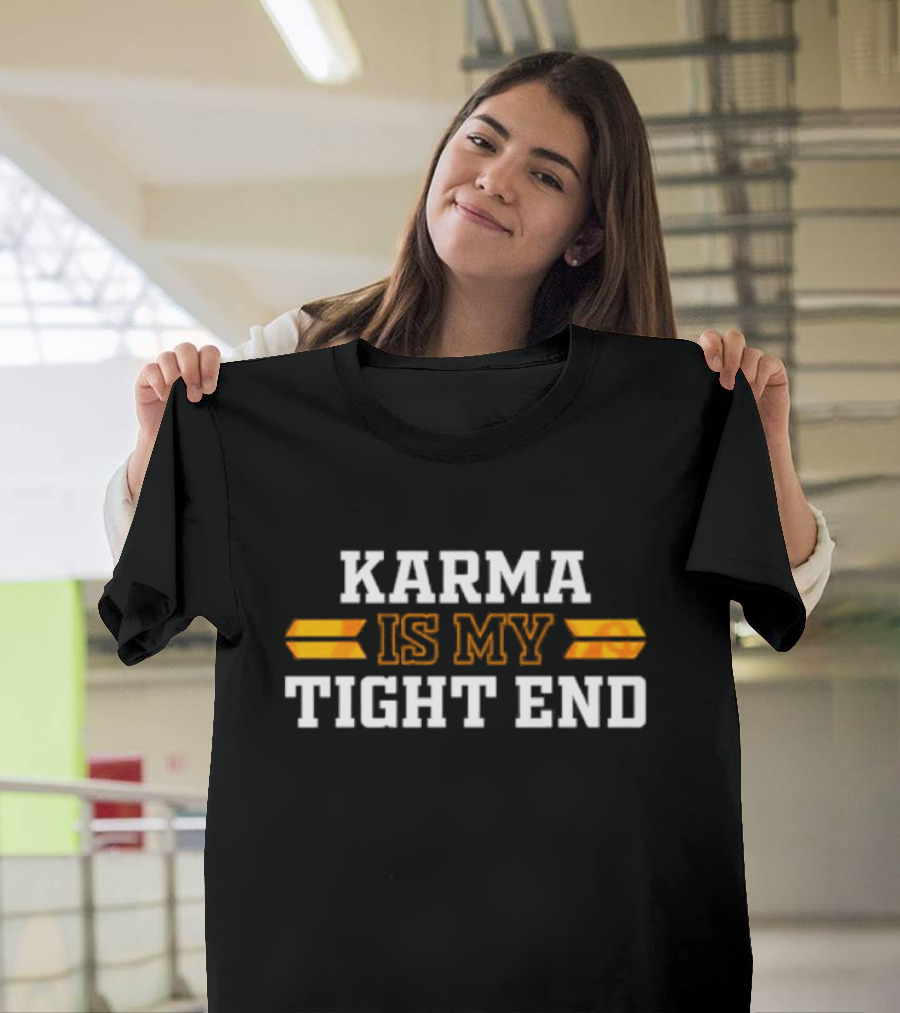 Karma Is My Tight End Football T-Shirt