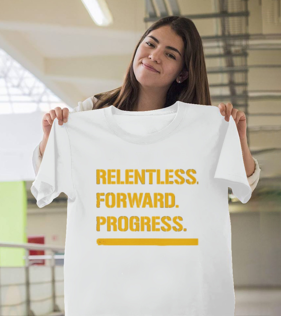 Relentless Forward Progress T-Shirt