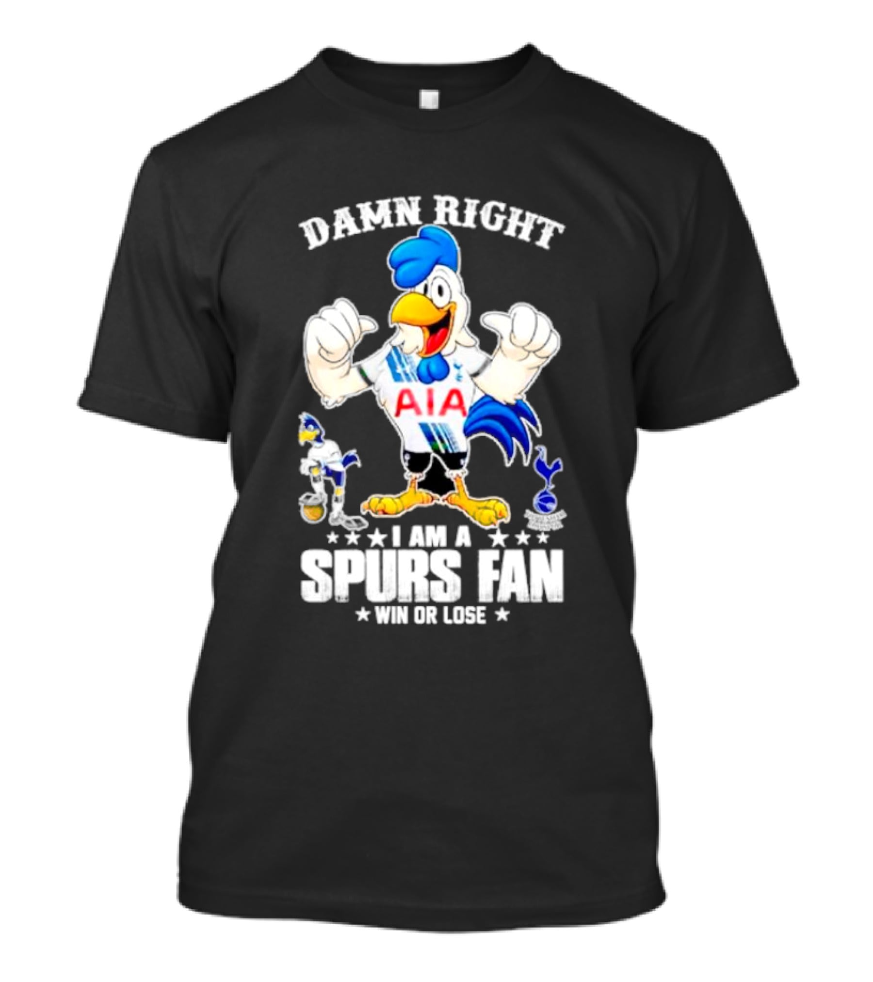 Damn Right I Am A Spurs Fan Win Or Lose AIA Cartoon Bird Mascot T-Shirt