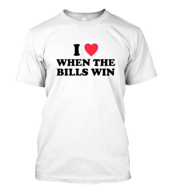 I Love When The Bills Win Heart T-Shirt