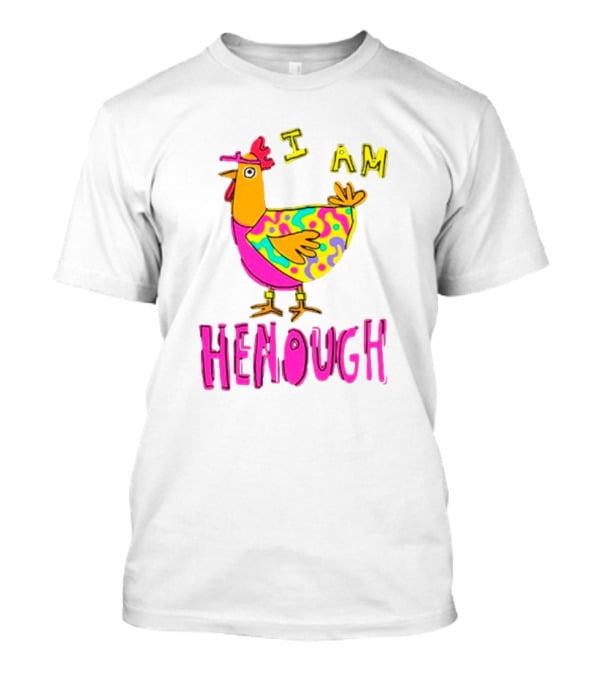 Chicken I Am Henough Colorful T-Shirt