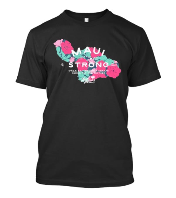 Maui Strong Fundraiser Mālama Kekahi Kekahi Caring For One Another Local Motion Hawai'i T-Shirt