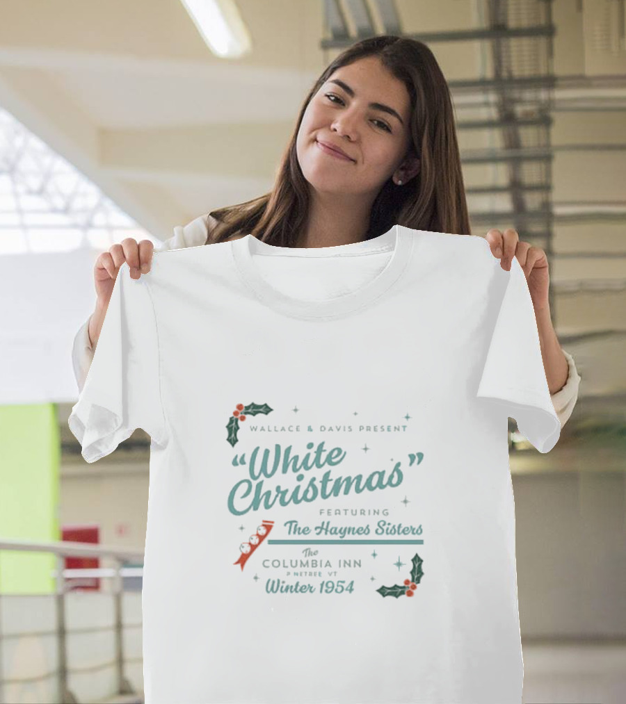Wallace And Davis Present White Christmas Featuring The Haynes Sisters At The Columbia Inn Winter 1954 T-Shirt