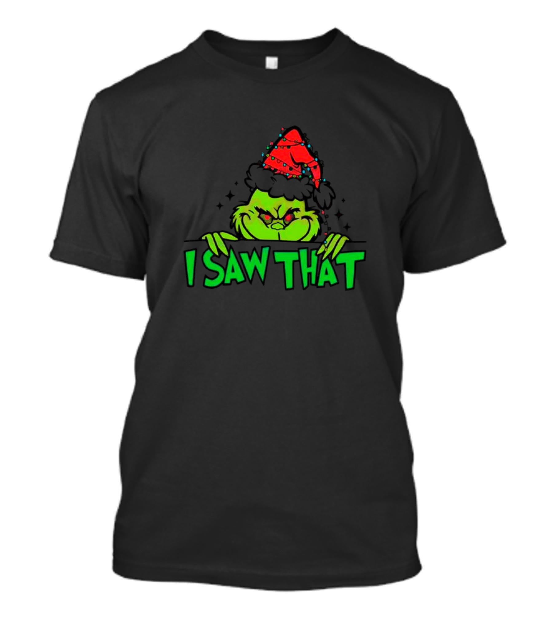 I Saw That Grinch Santa Christmas Lights Hat T-Shirt