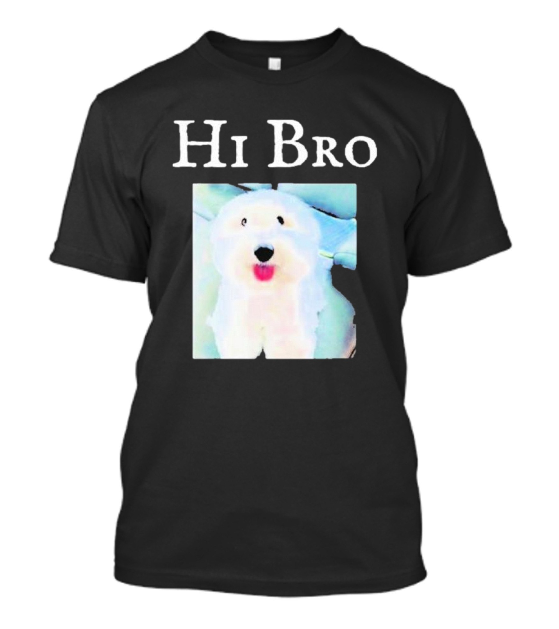 Hi Bro Fluffy Dog Image T-Shirt