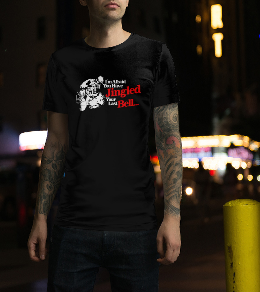 I'm Afraid You Have Jingled Your Last Bell Santa Holding Gun T-Shirt