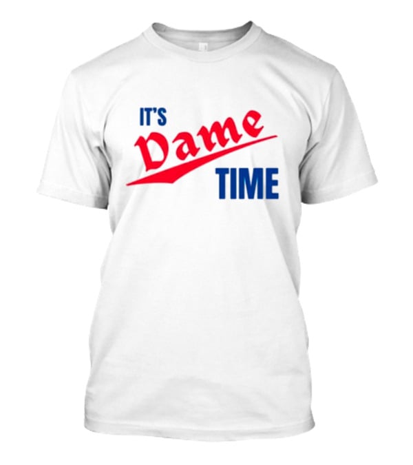 It's Dame Time Basketball Fan Catchphrase T-Shirt