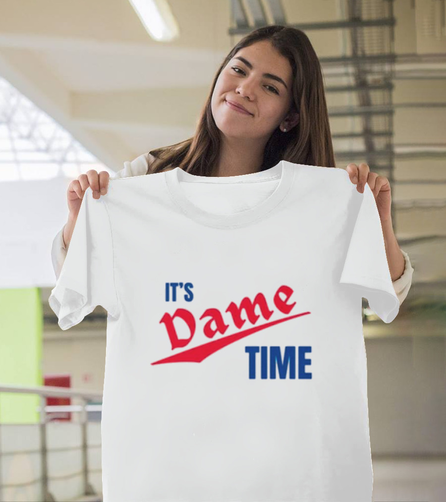 It's Dame Time Basketball Fan Catchphrase T-Shirt