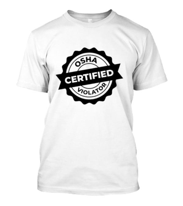 OSHA Certified Violator Seal T-Shirt