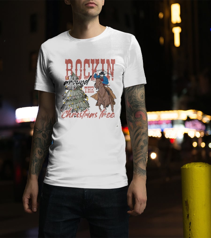 Cowboy Rockin Around The Christmas Tree With Decorated Holiday Spirit T-Shirt