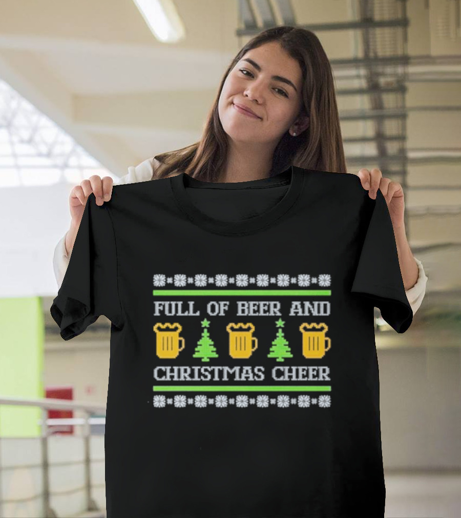 Full of Beer and Christmas Cheer Ugly Sweater Pattern with Beer Mugs and Christmas Trees T-Shirt