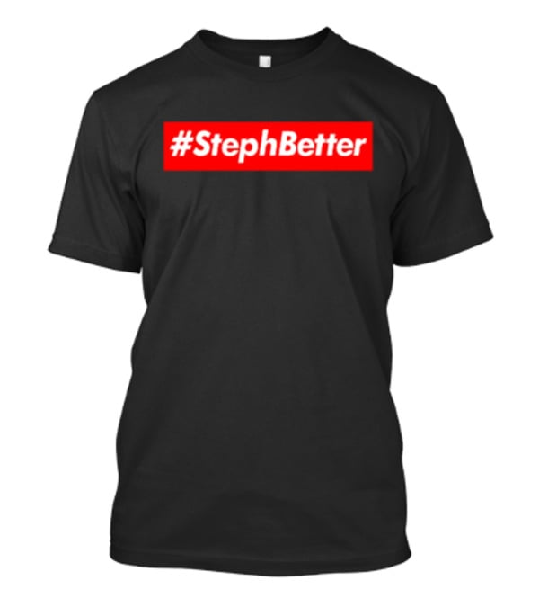 Golden State Warriors #StephBetter T-Shirt