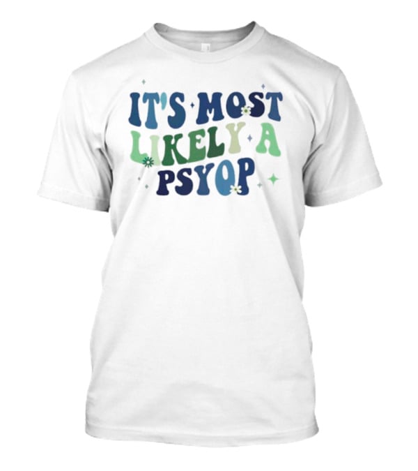 It’s Most Likely A Psyop With Retro Text And Star Accents T-Shirt