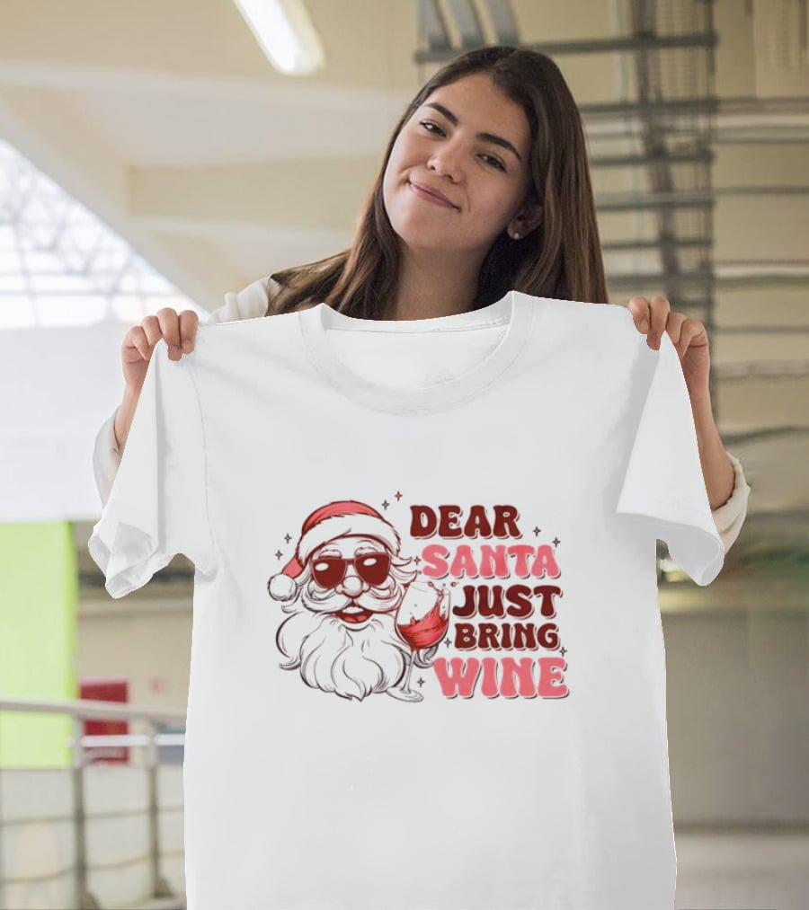 Dear Santa Just Bring Wine Funny Santa Christmas T-Shirt