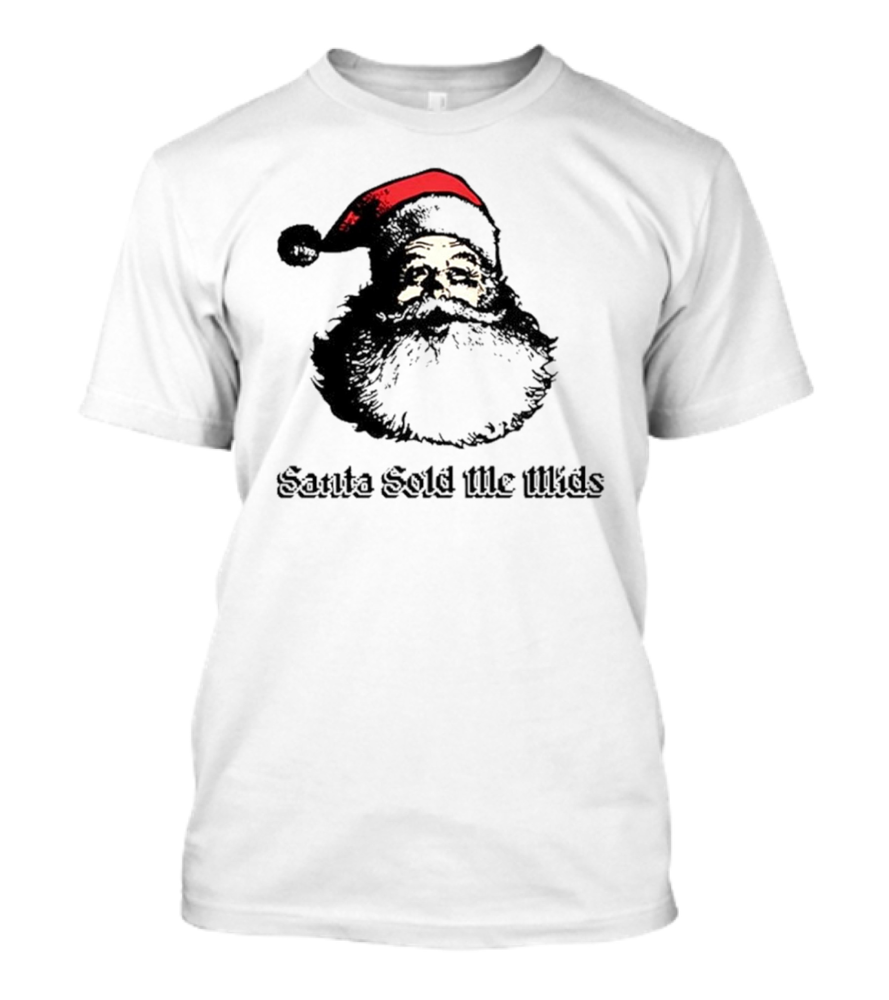 Santa Sold Me Mids Santa Claus Face Red Hat T-Shirt