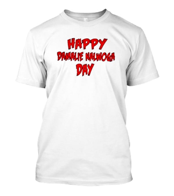 Happy Damalie Nalwoga Day T-Shirt