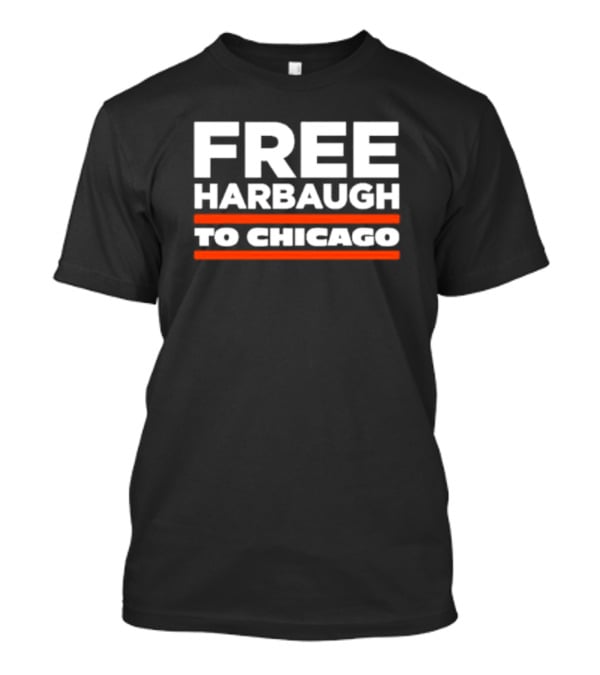 Free Harbaugh To Chicago T-Shirt