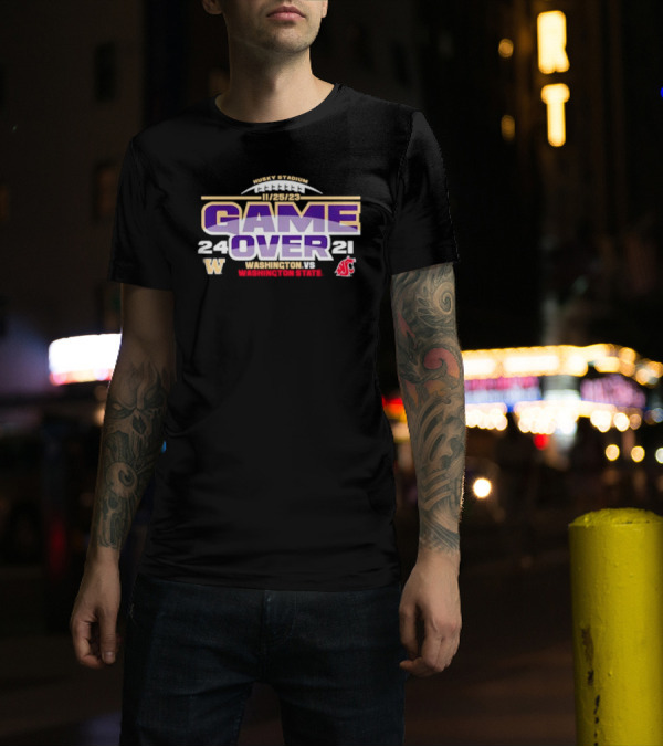 Washington Huskies 24 Washington State Cougars 21 Game Over 11/25/23 Husky Stadium T-Shirt