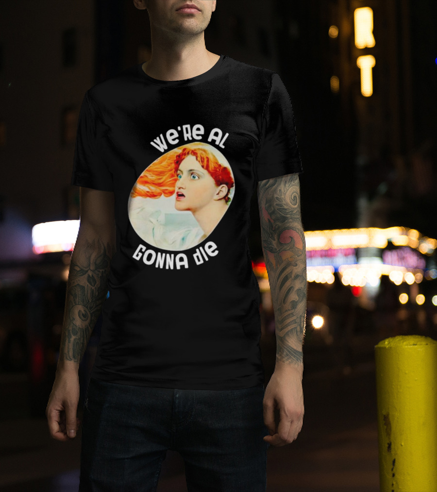 We're All Gonna Die Kassandra Greek Mythology T-Shirt