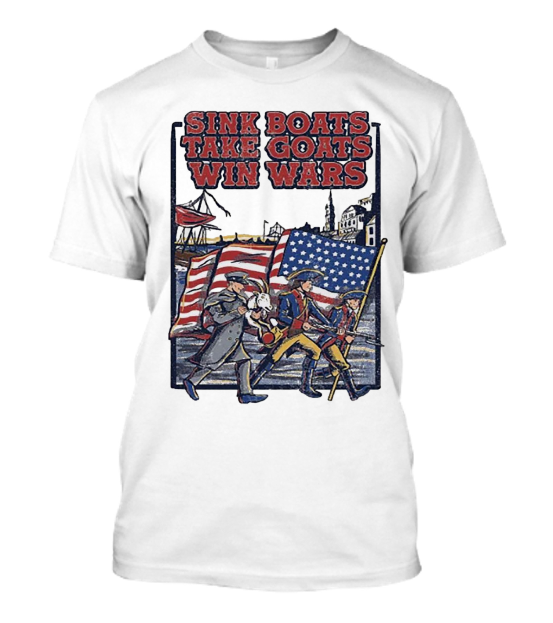 Sink Boats Take Goats Win Wars American Revolutionary Flag Patriots T-Shirt