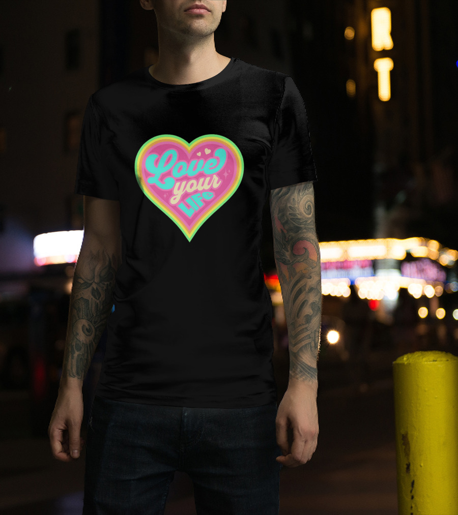 Love Your Life Heart Shape T-Shirt
