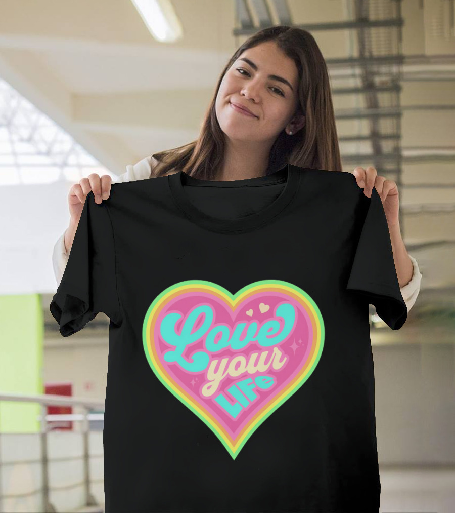 Love Your Life Heart Shape T-Shirt
