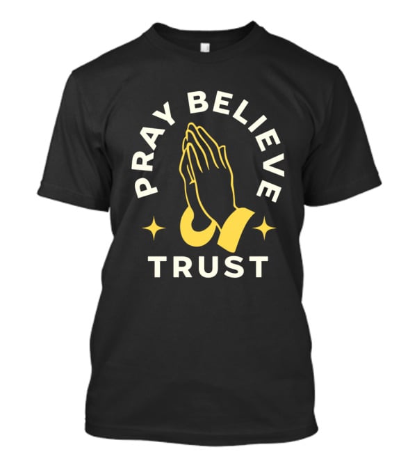 Pray Believe Trust Spiritual Hands And Stars T-Shirt