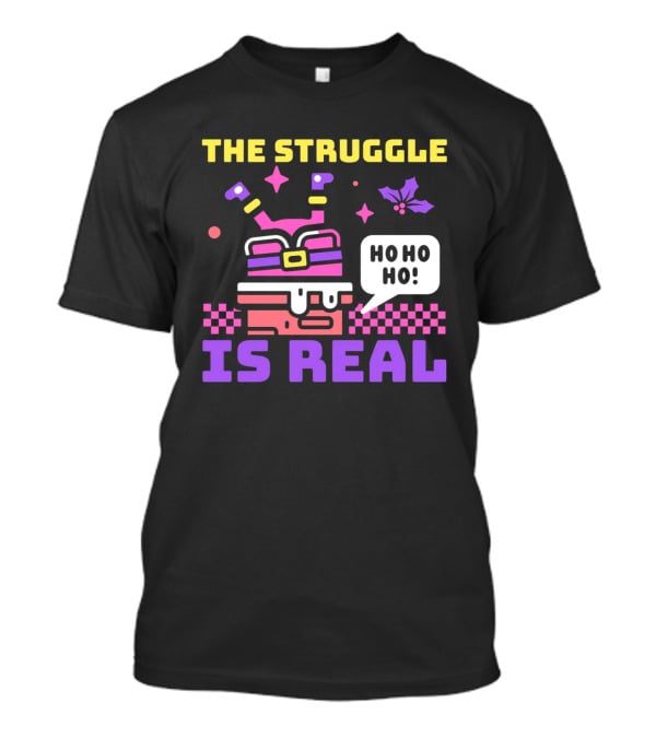 The Struggle Is Real Ho Ho Ho Santa Chimney Stuck T-Shirt