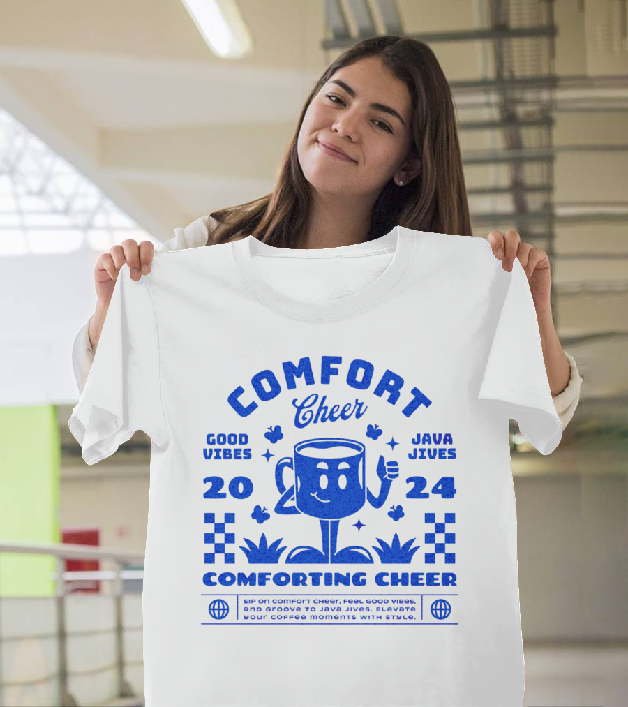 Comfort Cheer Good Vibes Java Jives Comforting Cheer T-Shirt